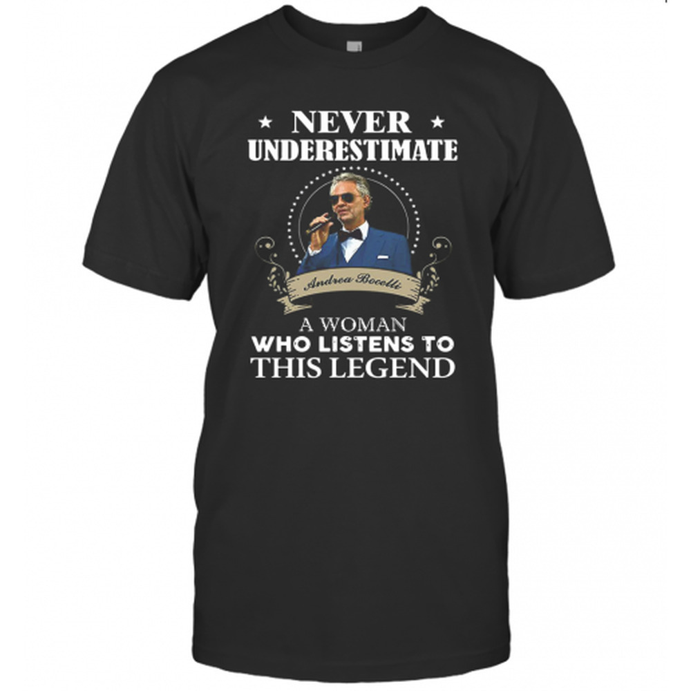 Never Underestimate Andrea Bocelli Music Lover Quote T-Shirt
